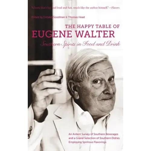 The Happy Table of Eugene Walter: Southern Spirits in Food and Drink