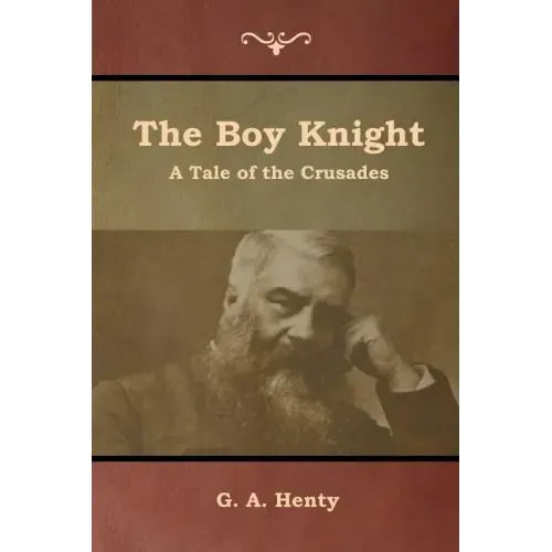 The Boy Knight: A Tale of the Crusades