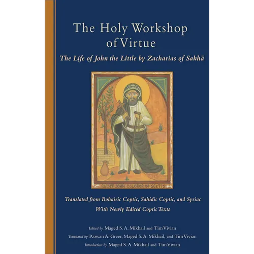 The Holy Workshop of Virtue: The Life of John the Little by Zacharias of Sakha Volume 234