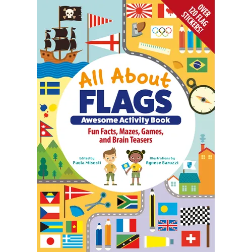 All about Flags Awesome Activity Book: Fun Facts, Mazes, Games, and Brain Teasers