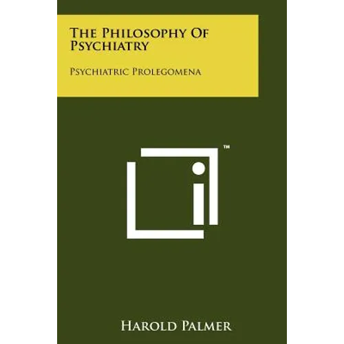 The Philosophy Of Psychiatry: Psychiatric Prolegomena
