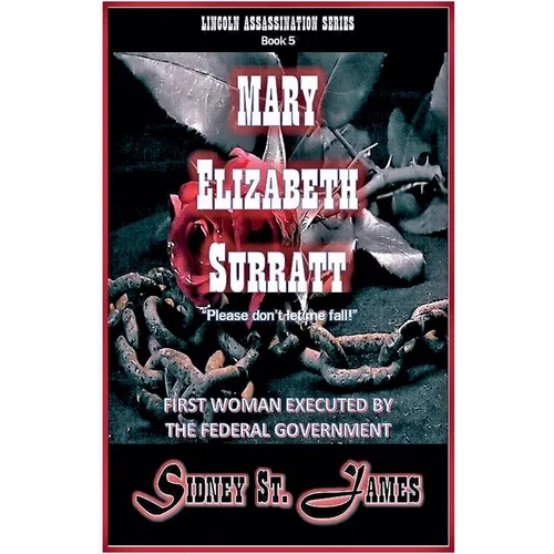 Mary Elizabeth Surratt - "Please Don't Let Me Fall!"