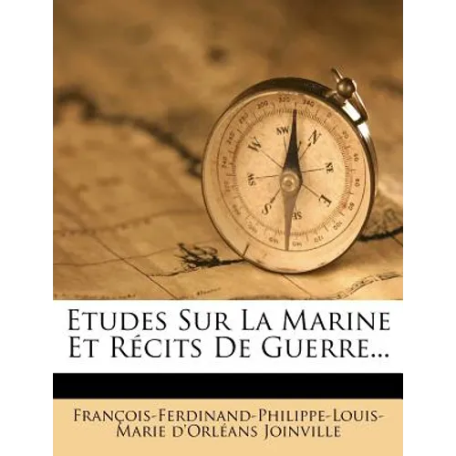 Etudes Sur La Marine Et Récits De Guerre...