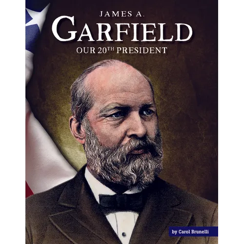 James A. Garfield: Our 20th President