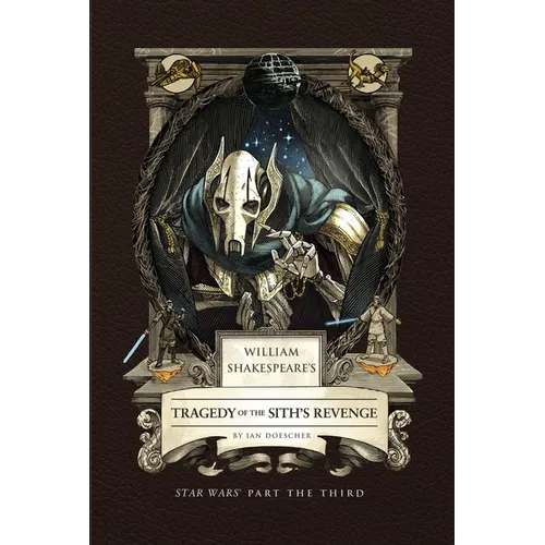 William Shakespeare's Tragedy of the Sith's Revenge: Star Wars Part the Third
