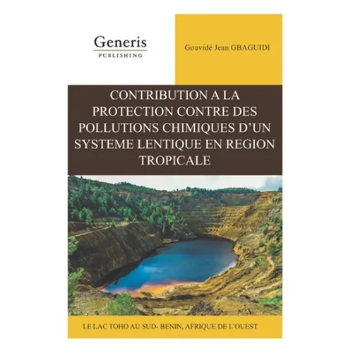 Contribution à la protection contre des pollutions chimiques d'un système lentique en région tropicale: Le lac Toho au sud-bénin, Afrique de l'Ouest