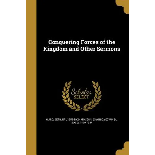 Conquering Forces of the Kingdom and Other Sermons