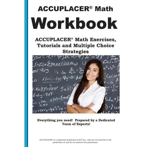 ACCUPLACER Math Workbook: ACCUPLACER(R) Math Exercises, Tutorials and Multiple Choice Strategies