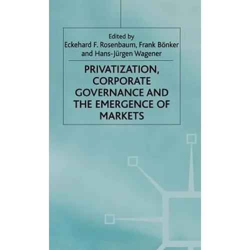 Privatization, Corporate Governance and the Emergence of Markets
