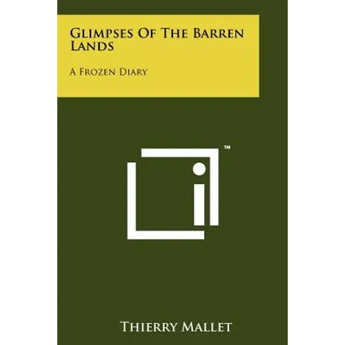 Glimpses of the Barren Lands: A Frozen Diary
