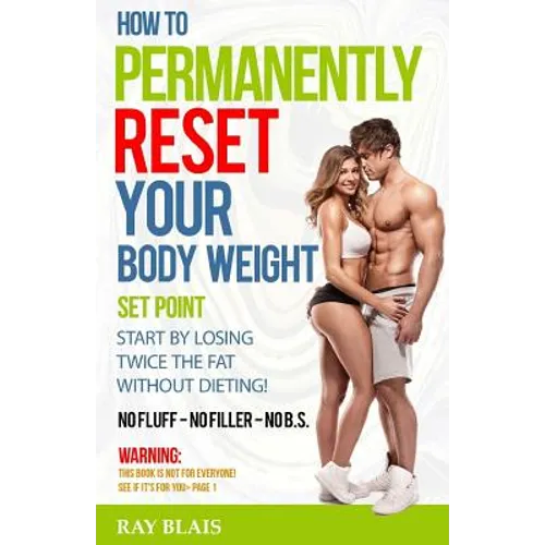 How to Permanently Reset Your Body Weight Set Point