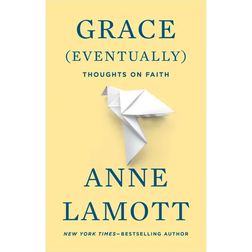 Grace (Eventually): Thoughts on Faith