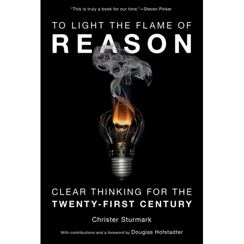 To Light the Flame of Reason: Clear Thinking for the Twenty-First Century