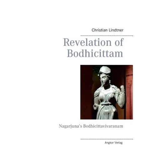 Revelation of Bodhicittam: Nagarjuna's Bodhicittavivaranam
