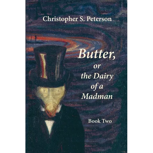 Butter, or the Dairy of a Madman: A Novel in Two Books - Book Two