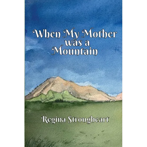 When My Mother was a Mountain