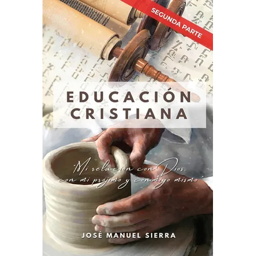 Educación Cristiana (Segunda parte): "Mi relación con Dios, con mi prójimo y conmigo mismo"