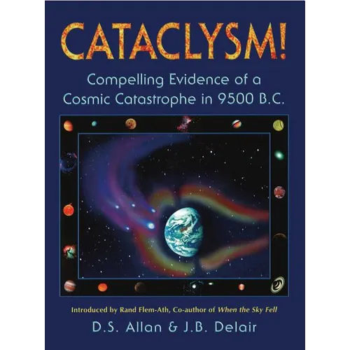 Cataclysm!: Compelling Evidence of a Cosmic Catastrophe in 9500 B.C.