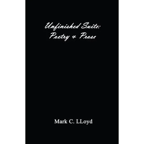 Unfinished Suite: Poetry and Prose
