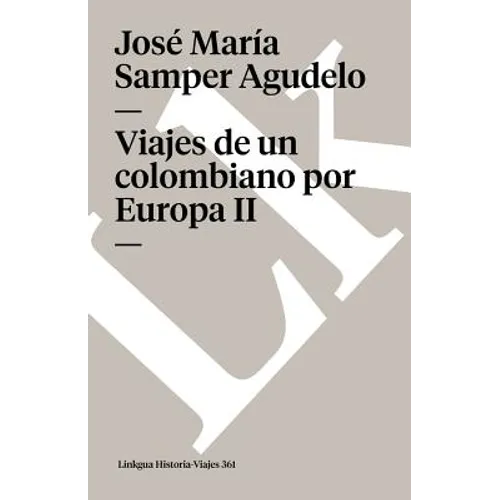 Viajes de un colombiano por Europa: Tomo II