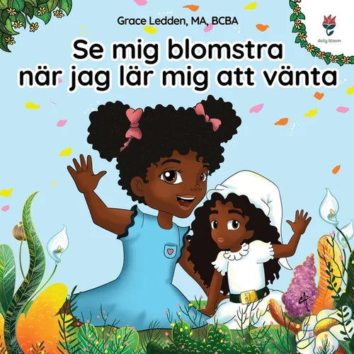 Se mig blomstra när jag lär mig att vänta: En självhjälpsbok för barn med autism om hur man tränar upp sitt tålamod och anpassar sig till oförmodade f