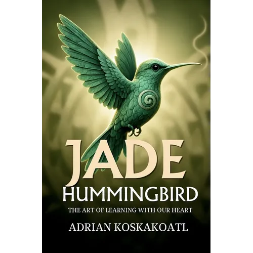 Jade Hummingbird: The Art of Education the Heart