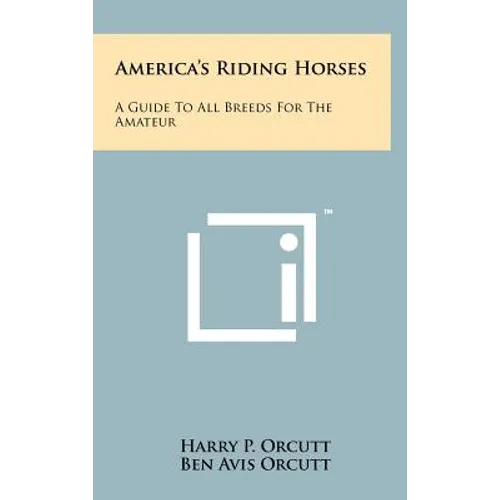 America's Riding Horses: A Guide to All Breeds for the Amateur