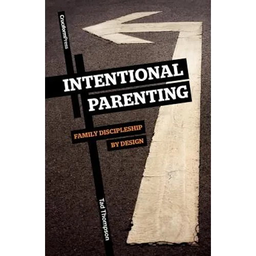 Intentional Parenting: Family Discipleship by Design
