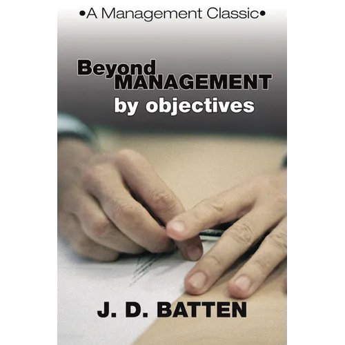 Beyond Management by Objectives: A Management Classic