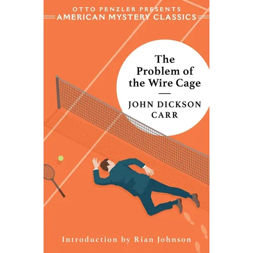 The Problem of the Wire Cage: A Gideon Fell Mystery