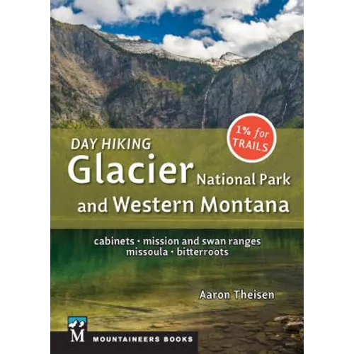 Day Hiking: Glacier National Park & Western Montana: Cabinets, Mission and Swan Ranges, Missoula, Bitterroots (Day Hiking Series)