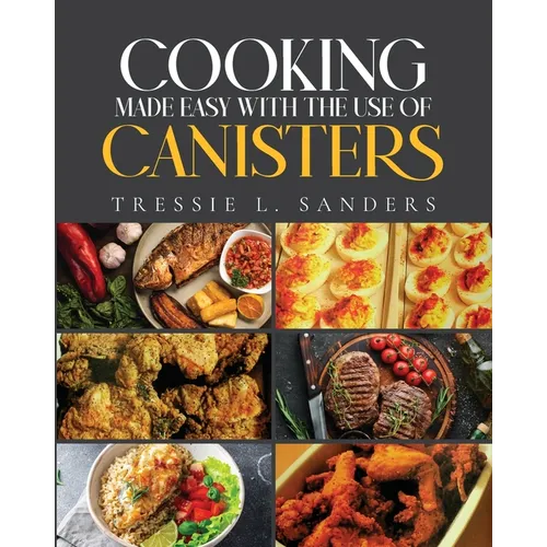 Cooking Made Easy With the Use of Canisters