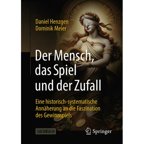 Der Mensch, Das Spiel Und Der Zufall: Eine Historisch-Systematische Annäherung an Die Faszination Des Gewinnspiels
