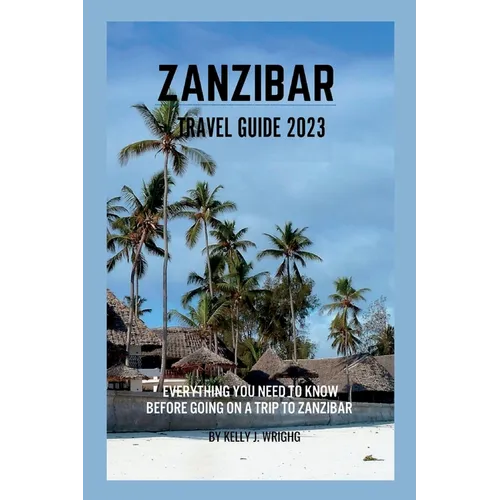 Zanzibar travel guide 2023: Everything you need to know before going on a trip to Zanzibar