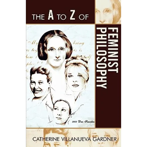 A to Z of Feminist Philosophy