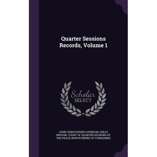 Quarter Sessions Records, Volume 1