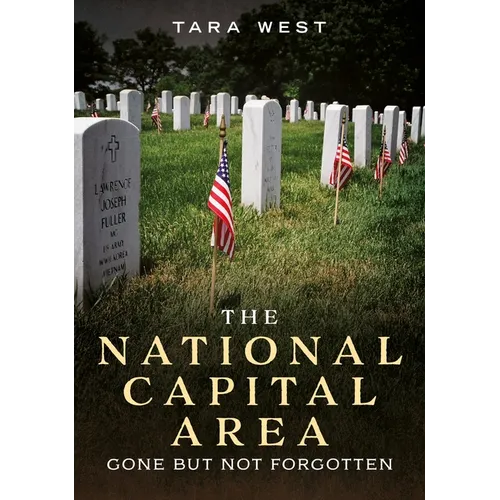 The National Capital Area: Gone But Not Forgotten