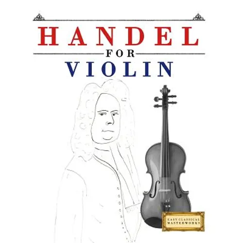 Handel for Violin: 10 Easy Themes for Violin Beginner Book