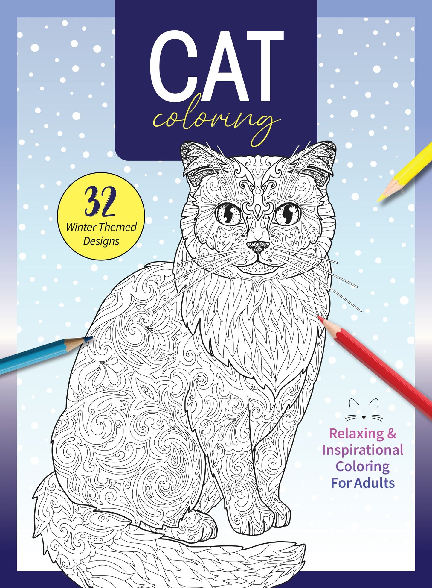Cat Coloring - 32 Winter Themed Designs: Kitties Sleeping, Playing, Posing, Relaxing, Inspiration, Adult Coloring Book, Unleash Your Inner Artist, Boost Creativity, Unwind, Unplug, De-Stress & More!