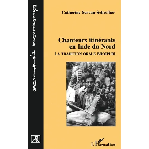 Chanteurs Itinerants En Inde Du Nord: La tradition orale Bhojpuri
