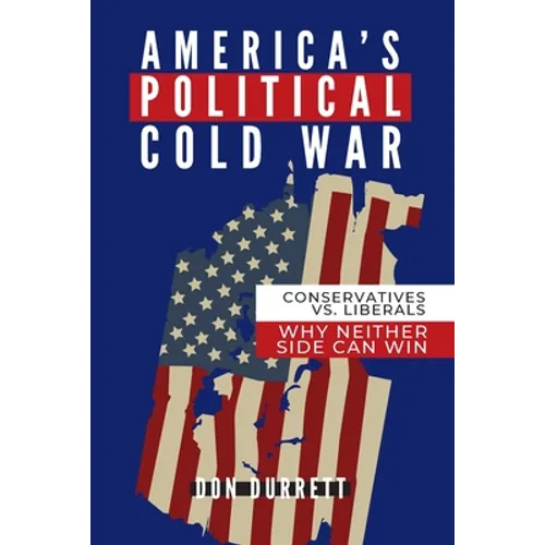 America's Political Cold War: Why Neither Side Can Win