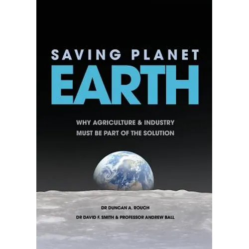 Saving Planet Earth: Why agriculture and industry must be part of the solution
