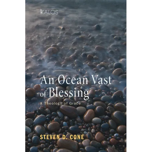 An Ocean Vast of Blessing: A Theology of Grace