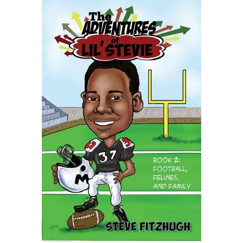 The Adventures of Lil' Stevie Book 2: Football, Felines, and Family