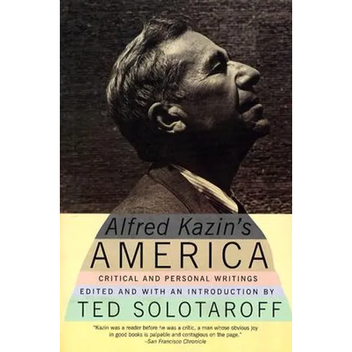 Alfred Kazin's America: Critical and Personal Writings