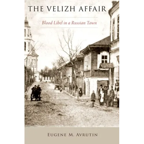The Velizh Affair: Blood Libel in a Russian Town