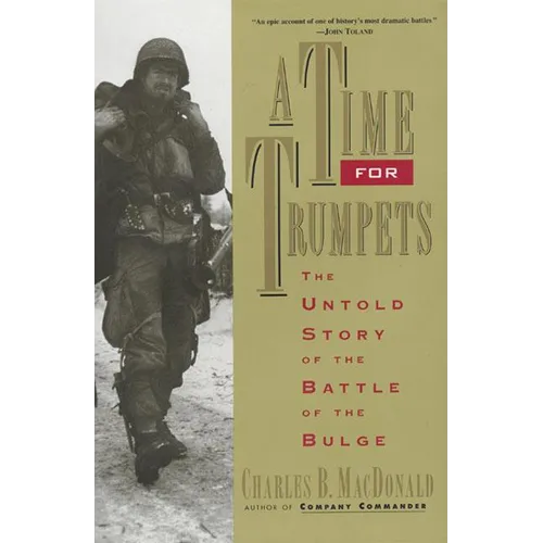 A Time for Trumpets: The Untold Story of the Battle of the Bulge