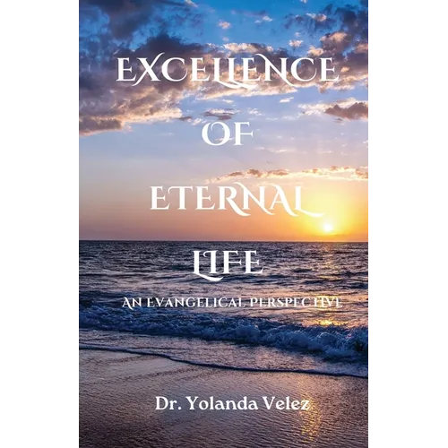 Excellence of Eternal Life: An Evangelical Perspective