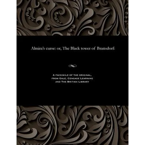 Almira's Curse: Or, the Black Tower of Bransdorf: