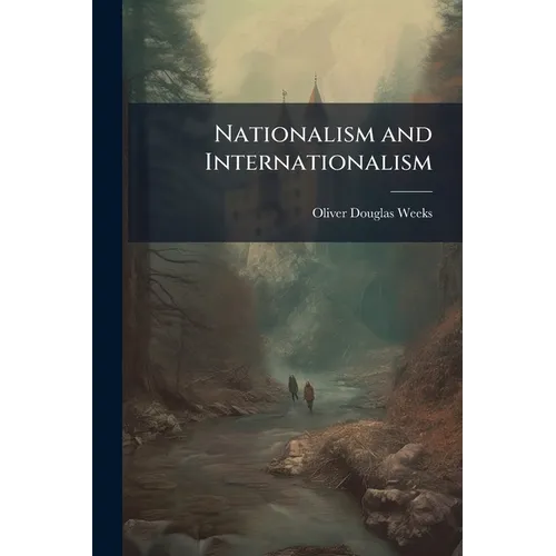 Nationalism and Internationalism: Their Origin and Development